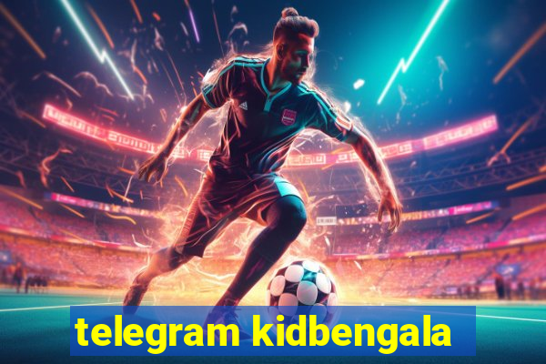 telegram kidbengala